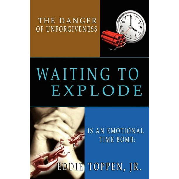 The Danger of Is an Emotional Time Bomb Waiting to