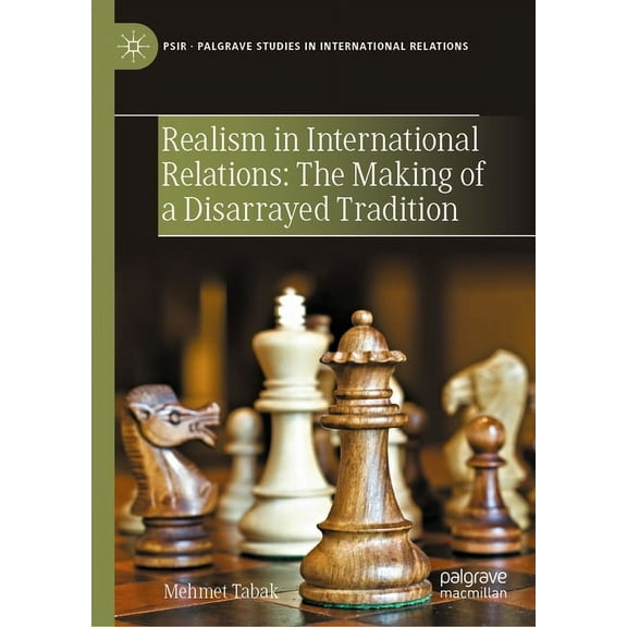 Palgrave Studies in International Relati Realism in International Relations: The Making of a Disarrayed Tradition, (Hardcover)