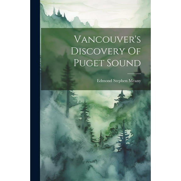 Vancouver's Discovery Of Puget Sound (Paperback)