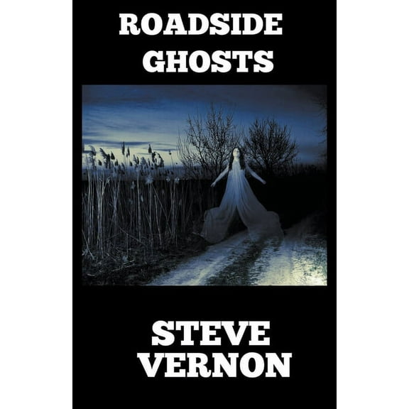 Roadside Ghosts: A Collection of Horror and Dark Fantasy, (Paperback)