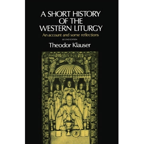 A Short History of the Western Liturgy, (Paperback)