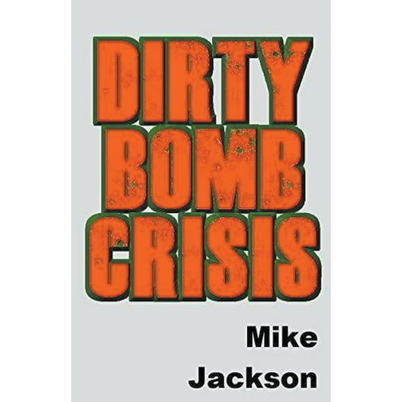 Jim Scott Books Dirty Bomb Crisis, Book 29, (Paperback)
