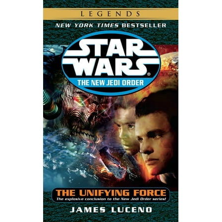 Star Wars: The New Jedi Order - Legends The Unifying Force: Star Wars Legends, Book 19, (Paperback)
