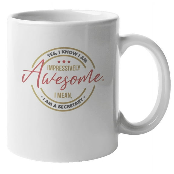 Impressively Awesome Funny Coffee & Tea Mug for Secretary and Women (11oz)