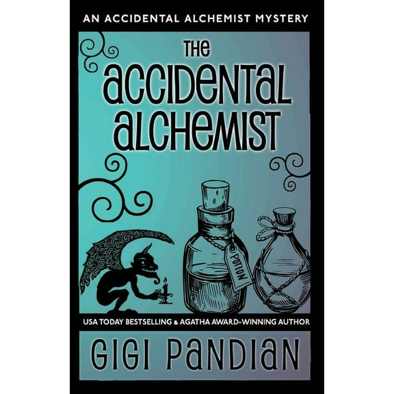 Accidental Alchemist Mystery The Accidental Alchemist: An Accidental Alchemist Mystery, Book 1, (Paperback)
