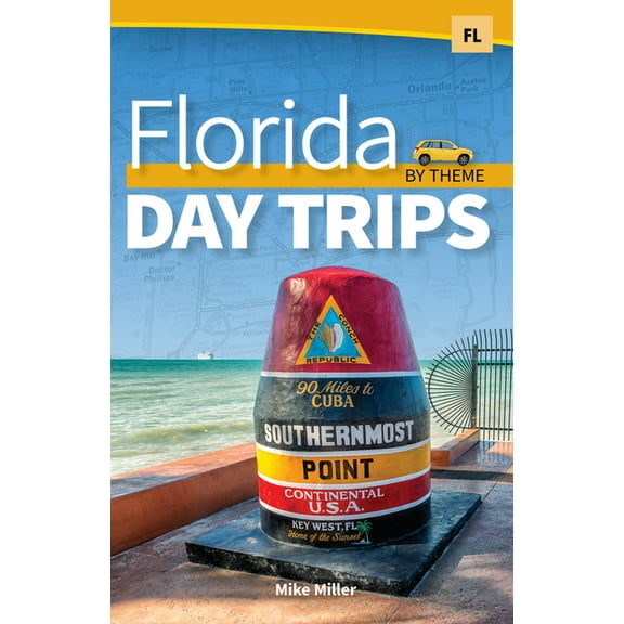 Day Trip Florida Day Trips by Theme, (Hardcover)