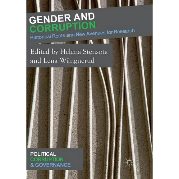 Political Corruption and Governance Gender and Corruption: Historical Roots and New Avenues for Research, (Paperback)