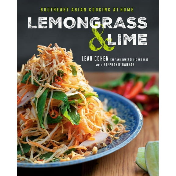 Lemongrass and Lime: Southeast Asian Cooking at Home: A Cookbook, (Hardcover)