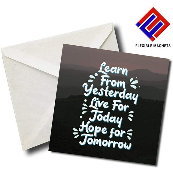 Learn From Yesterday Live For Today Hope For Tomorrow - Quote Magnet for refrigerator. Great Gift! By Flexible Magnets