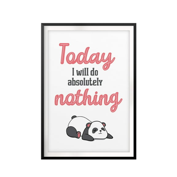 Today I will Do Absolutely Nothing 11 x 14 UNFRAMED Print Novelty Wall Art