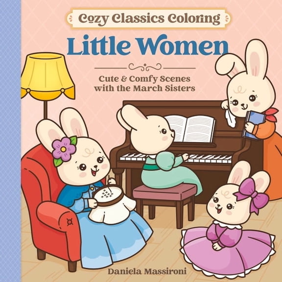 Cozy Classics Coloring: Little Women: Cute & Comfy Scenes with the March Sisters, (Paperback)