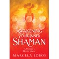 thumbnail image 1 of Awakening Your Inner Shaman: One Woman's Hero's Quest, 1 of 1
