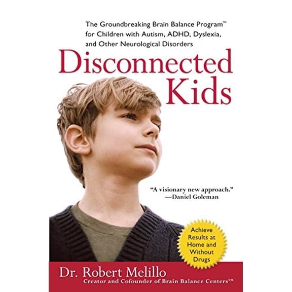 Pre-Owned Disconnected Kids: The Groundbreaking Brain Balance Program for Children with Autism, ADHD, Dyslexia, and Other Neurological Disorders (Paperback) 0399535608 9780399535604