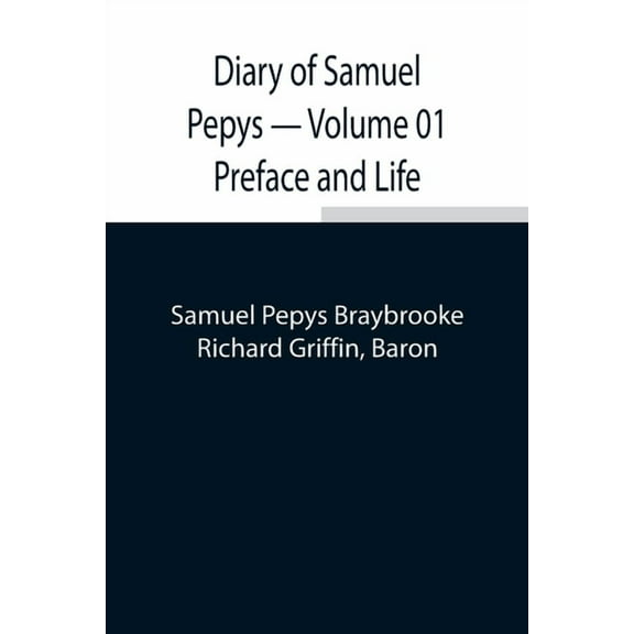 Diary Of Samuel Pepys - Volume 01 Preface And Life, (Paperback)
