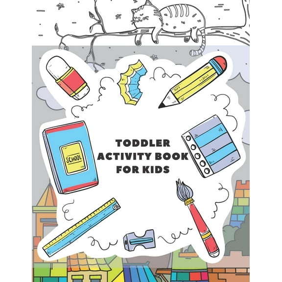Toddler Activity Book for Kids: Fun with Numbers, Letters, Shapes, Colors, and Animals- Kids coloring activity books (Paperback)