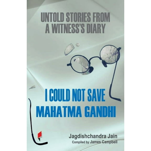 I Could Not Save Mahatma Gandhi: Untold Stories from a Witness's Diary, (Paperback)