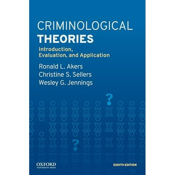 Pre-Owned Criminological Theories: Introduction, Evaluation, and Application (Paperback) 0190935251 9780190935252