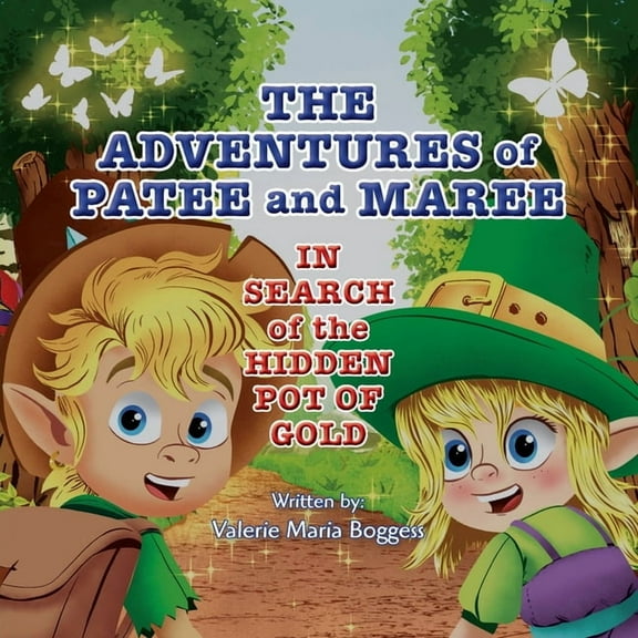 The Adventures of Patee and Maree: In Search of the Hidden Pot of Gold, (Paperback)