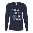 thumbnail image 2 of Wild Bobby, Believe There is Good in the World Positive Message, Inspirational/Christian, Women Graphic Long Sleeve Tee, Navy, Medium, 2 of 3