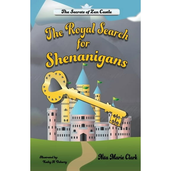 Secrets of Zen Castle The Royal Search for Shenanigans, Book 1, (Paperback)