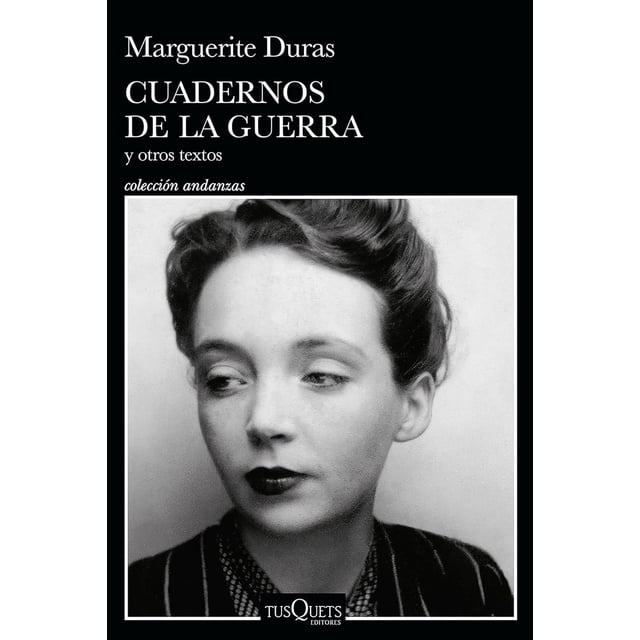 Libro Cuadernos De La Guerra Y Otros Textos Tapa Blanda, Autor Marguerite Duras, Editorial Tusquets Mexico