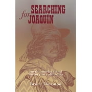 Searching for Joaquin: Myth, Murieta and History in California, Used [Hardcover]
