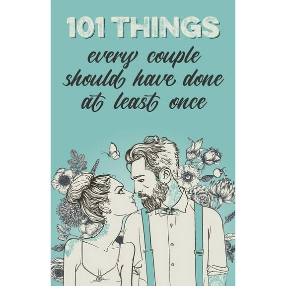 101 things every couple should have done at least once: The special gift for couples (Paperback)