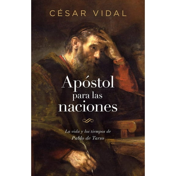 Apóstol Para Las Naciones: La Vida Y Los Tiempos de Pablo de Tarso, (Paperback)