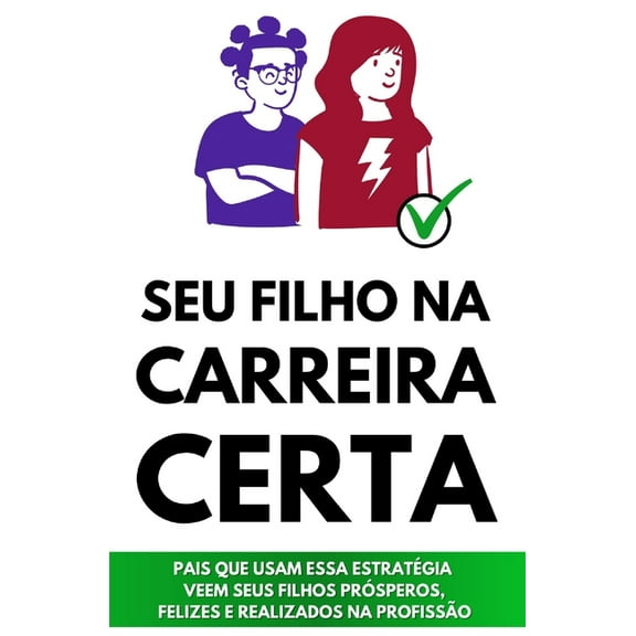 Seu Filho na Carreira Certa: A Estratégia de Orientação Vocacional com 3 Passos e 10 Atividades Perfeita para Pais que Querem Ver seus Filhos Prósperos, Felizes e Realizados na Profissão (Paperback)