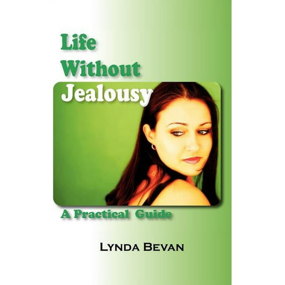 Life Without Jealousy: A Practical Guide (Hardcover)