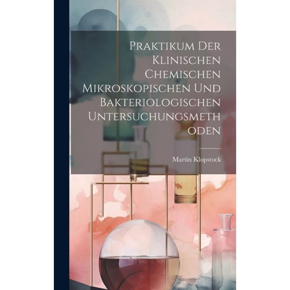 Praktikum Der Klinischen Chemischen Mikroskopischen Und Bakteriologischen Untersuchungsmethoden (Hardcover)