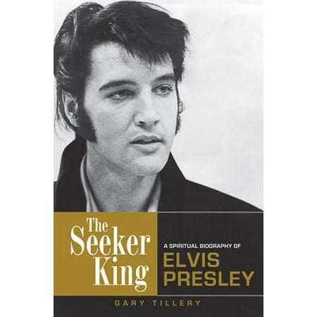 Seeker King: A Spiritual Biography of Elvis Presley (Paperback)