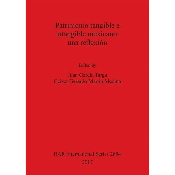 BAR International Patrimonio tangible e intangible mexicano: una reflexión, Book 2854, (Paperback)