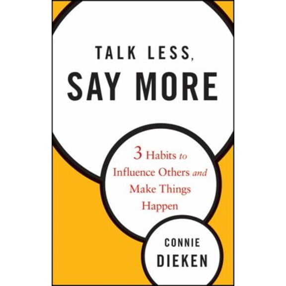 Pre-Owned Talk Less, Say More: Three Habits to Influence Others and Make Things Happen Paperback