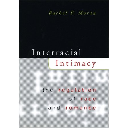 Interracial Intimacy: The Regulation of Race and Romance, (Paperback)