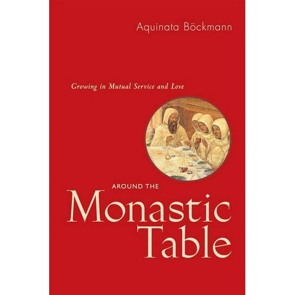 Around The Monastic Table : Growing in Mutual Service and Love (Paperback)
