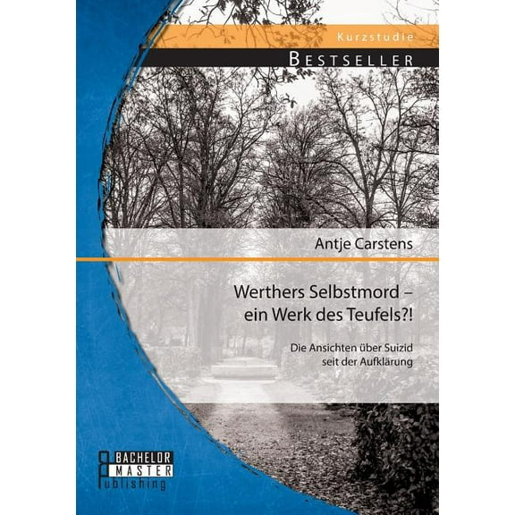 Werthers Selbstmord - ein Werk des Teufels?! Die Ansichten über Suizid seit der Aufklärung (Paperback)