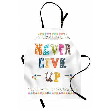 

Inspirational Apron Encouraging Expression Never Give Lettering with Colorful Doodle Ornaments Unisex Kitchen Bib with Adjustable Neck for Cooking Gardening Adult Size Multicolor by Ambesonne
