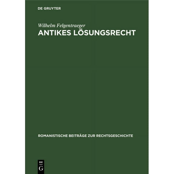 Romanistische Beiträge Zur Rechtsgeschichte: Antikes Lösungsrecht (Hardcover)