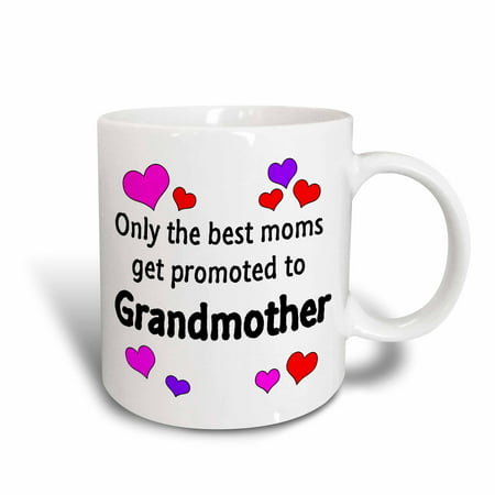 3dRose Only the best moms get promoted to grandmother., Ceramic Mug, (Only The Best Moms Get Promoted To Grandma)