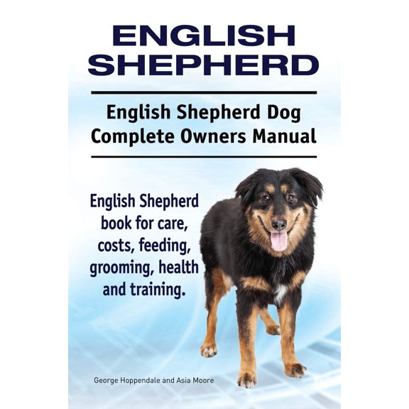 Pre-Owned English Shepherd. English Shepherd Dog Complete Owners Manual. English Shepherd book for care, costs, feeding, grooming, health and training.