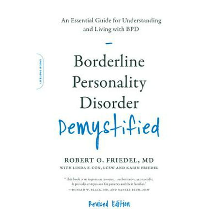 Borderline Personality Disorder Demystified, Revised Edition : An Essential Guide for Understanding and Living with