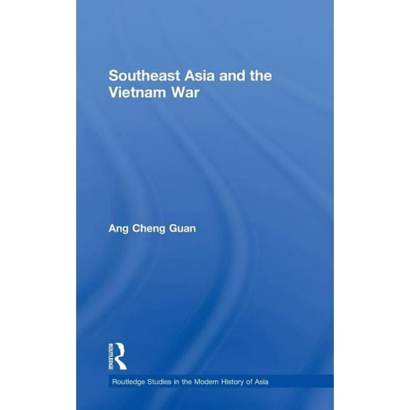 Routledge Studies in the Modern History Southeast Asia and the Vietnam War, (Hardcover)