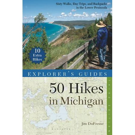 Explorer's Guide 50 Hikes in Michigan: Sixty Walks, Day Trips, and Backpacks in the Lower Peninsula (Third Edition) -