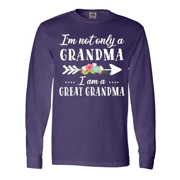 Inktastic I'm Not Only a Grandma I'm a Great Grandma with Flowers Long Sleeve T-Shirt