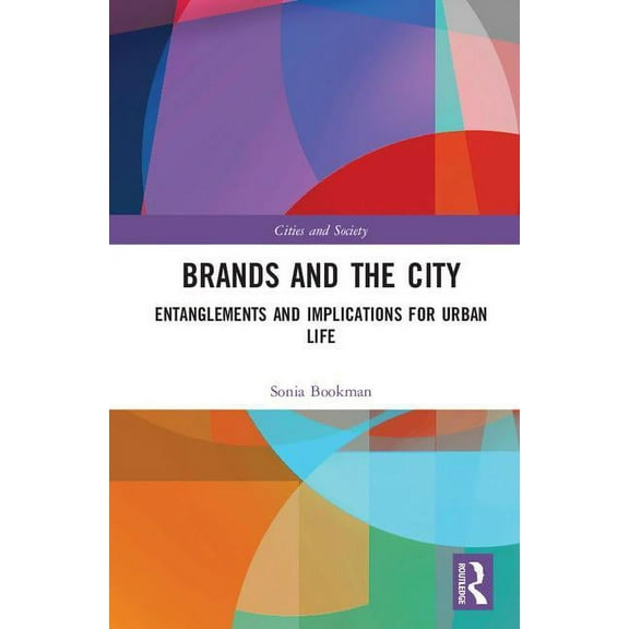 Cities and Society Brands and the City: Entanglements and Implications for Urban Life, (Hardcover)