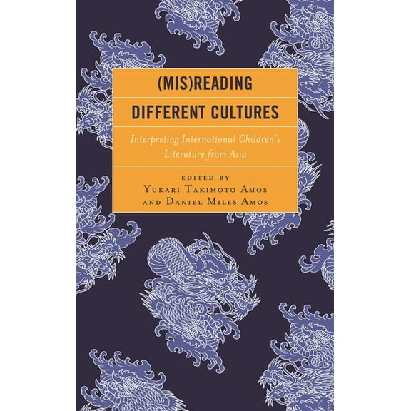 (Mis)Reading Different Cultures: Interpreting International Children's Literature from Asia, (Hardcover)