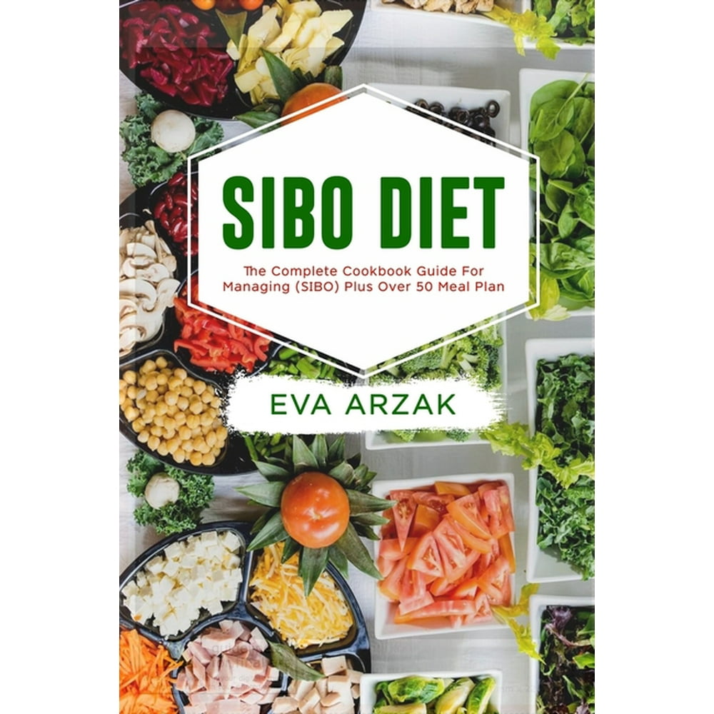 Sibo Diet The Complete Cookbook Guide for Managing (SIBO) Plus Over
