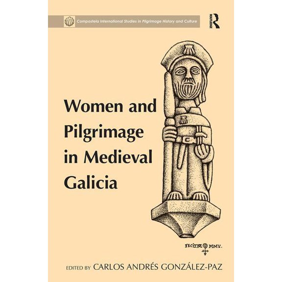 Women and Pilgrimage in Medieval Galicia, (Hardcover)