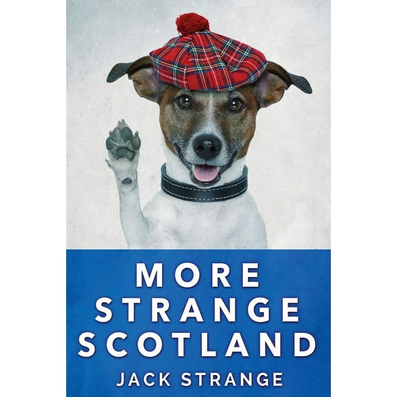 Jack's Strange Tales More Strange Scotland, Book 6, (Paperback)